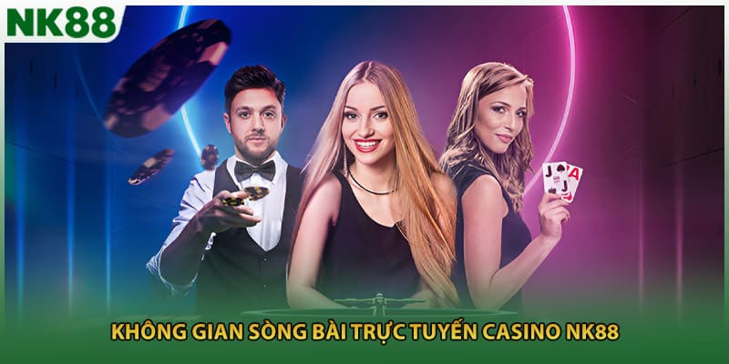 Không gian sòng bài trực tuyến casino NK88