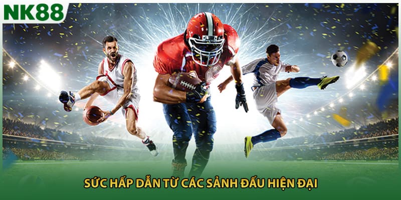 Sức hấp dẫn từ các sảnh đấu hiện đại 